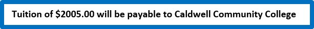 Tuition of $2005.00 will be payable to Caldwell Community College